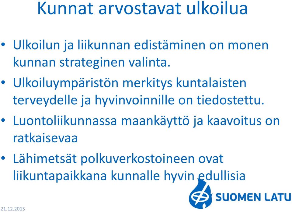 Ulkoiluympäristön merkitys kuntalaisten terveydelle ja hyvinvoinnille on