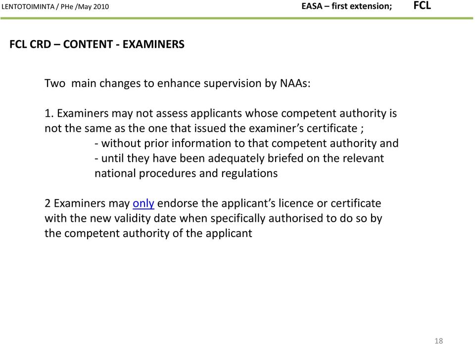 -without prior information to that competent authority and -until they have been adequately briefed on the relevant national