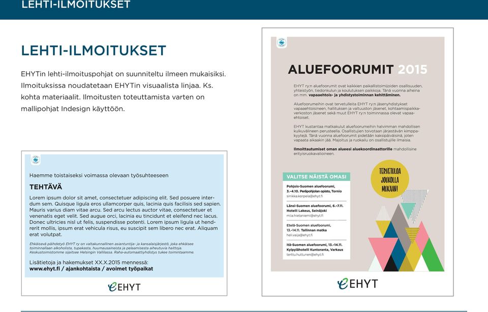 Ilmoitusten toteuttamista varten on mallipohjat Indesign käyttöön.