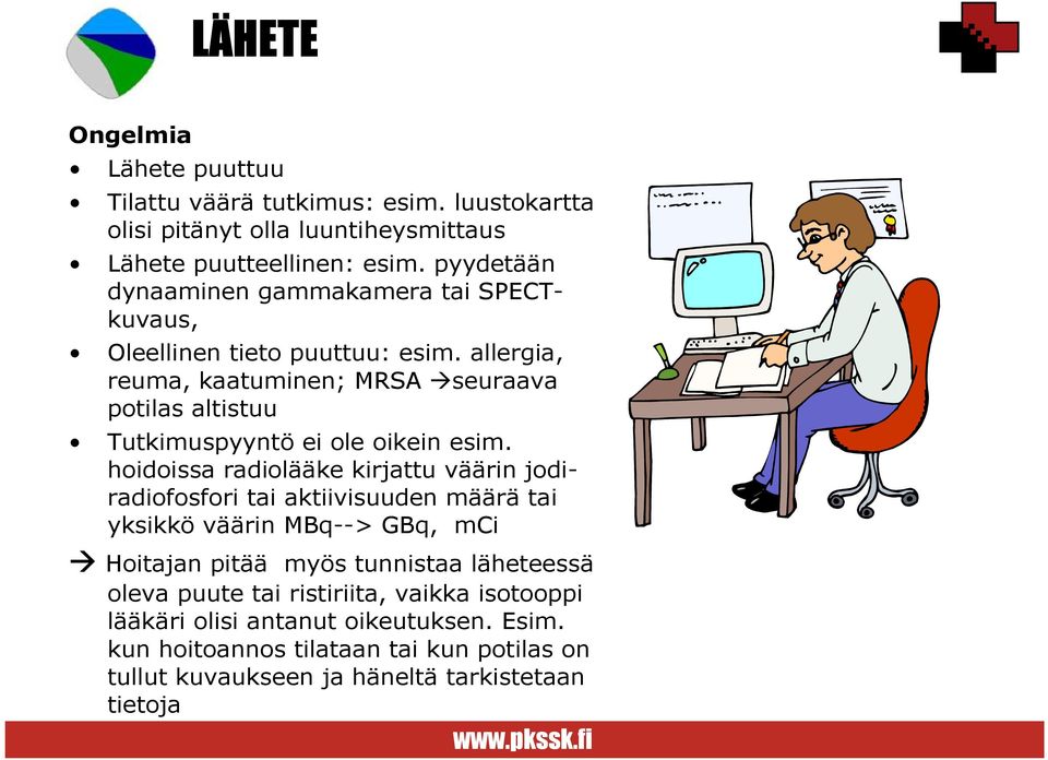 allergia, reuma, kaatuminen; MRSA seuraava potilas altistuu Tutkimuspyyntö ei ole oikein esim.