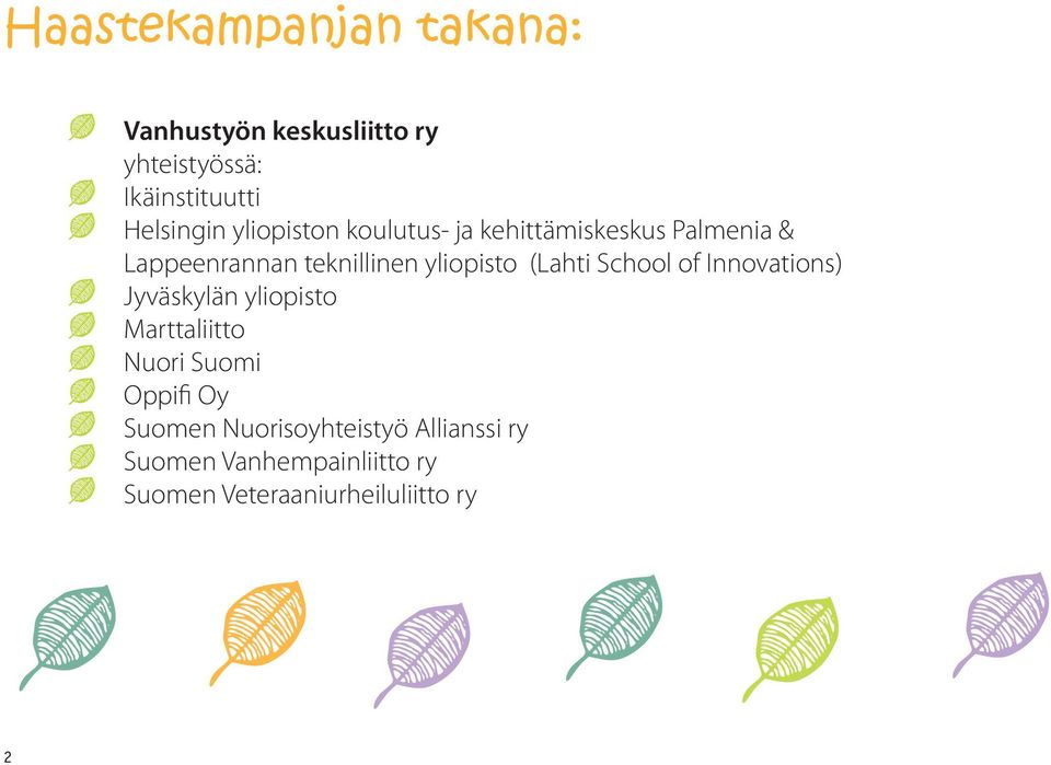(Lahti School of Innovations) Jyväskylän yliopisto Marttaliitto Nuori Suomi Oppifi Oy