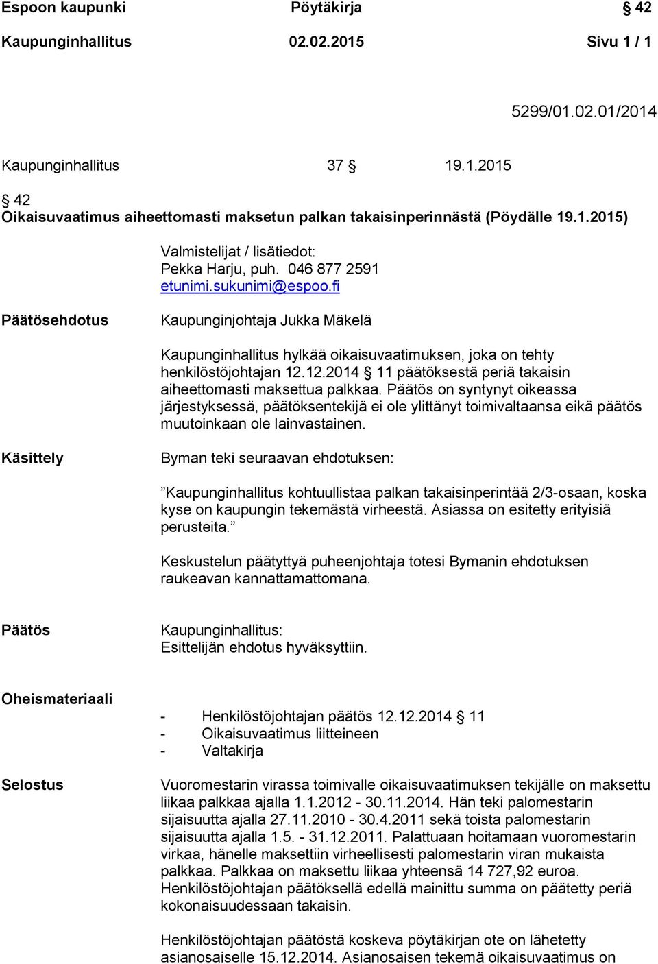 12.2014 11 päätöksestä periä takaisin aiheettomasti maksettua palkkaa.