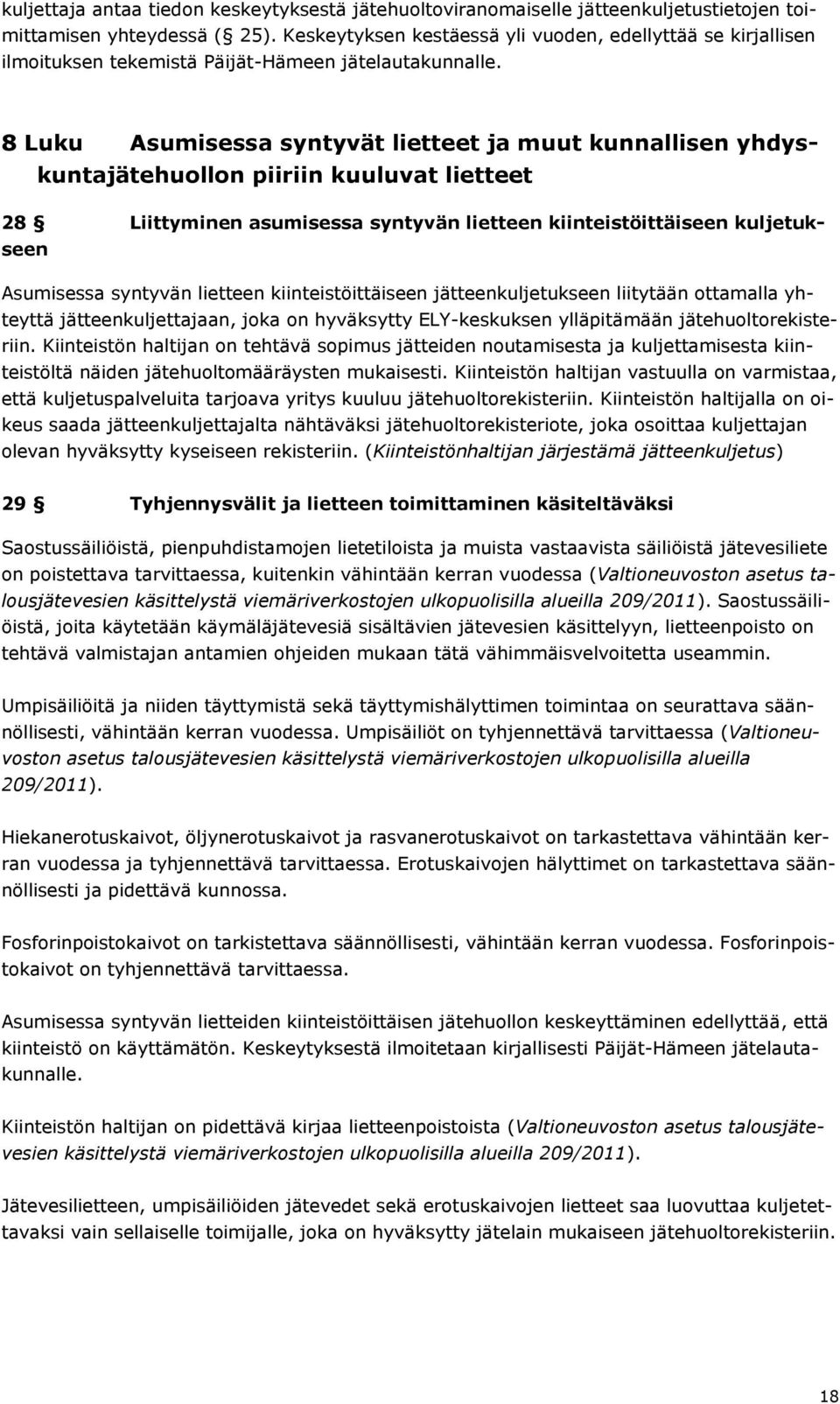 8 Luku Asumisessa syntyvät lietteet ja muut kunnallisen yhdyskuntajätehuollon piiriin kuuluvat lietteet 28 Liittyminen asumisessa syntyvän lietteen kiinteistöittäiseen kuljetukseen Asumisessa