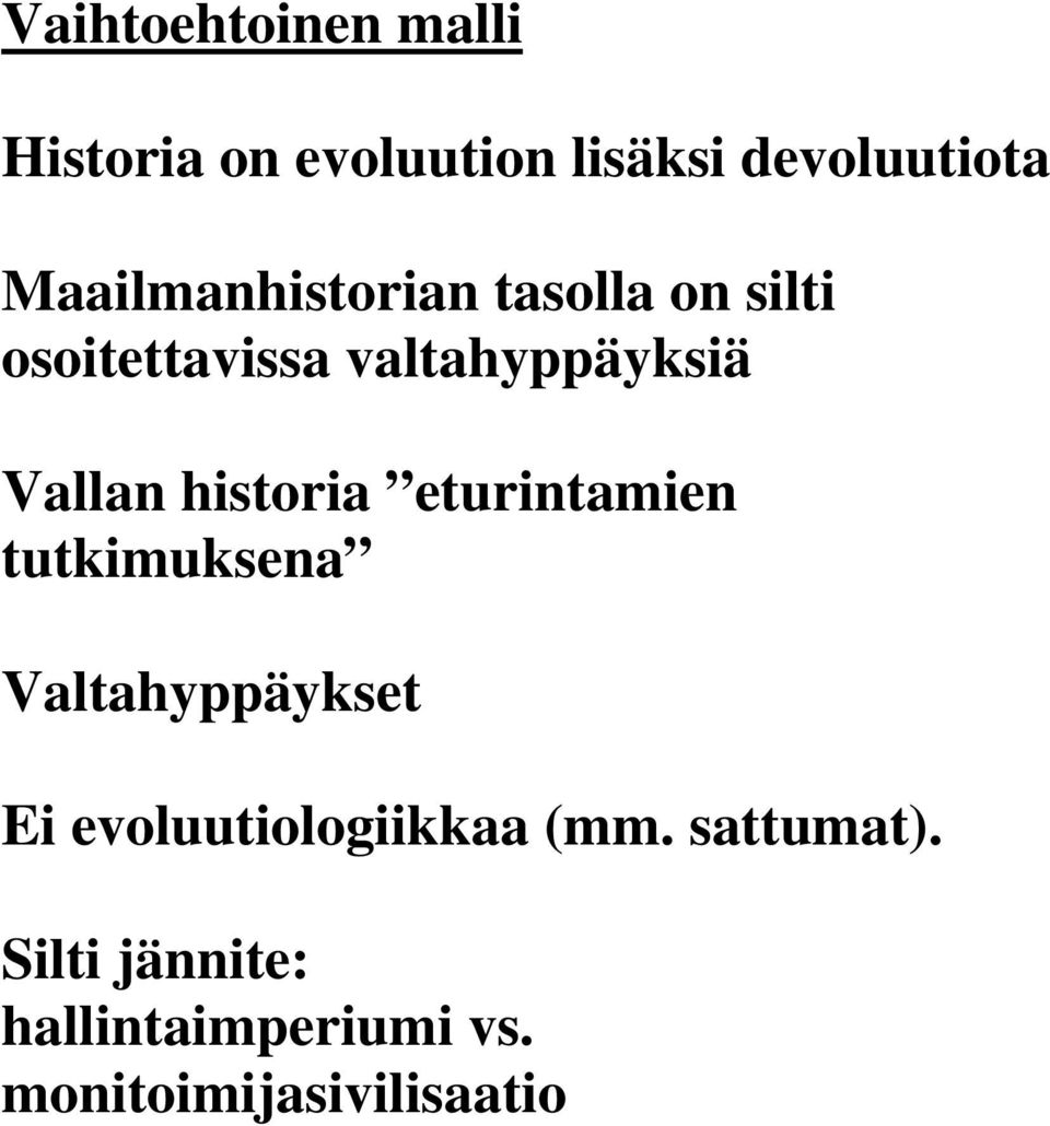 Vallan historia eturintamien tutkimuksena Valtahyppäykset Ei