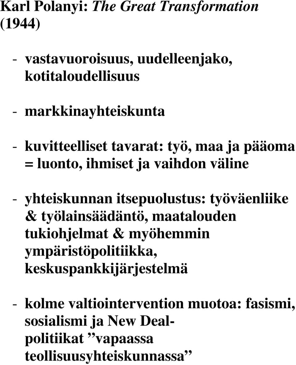 yhteiskunnan itsepuolustus: työväenliike & työlainsäädäntö, maatalouden tukiohjelmat & myöhemmin