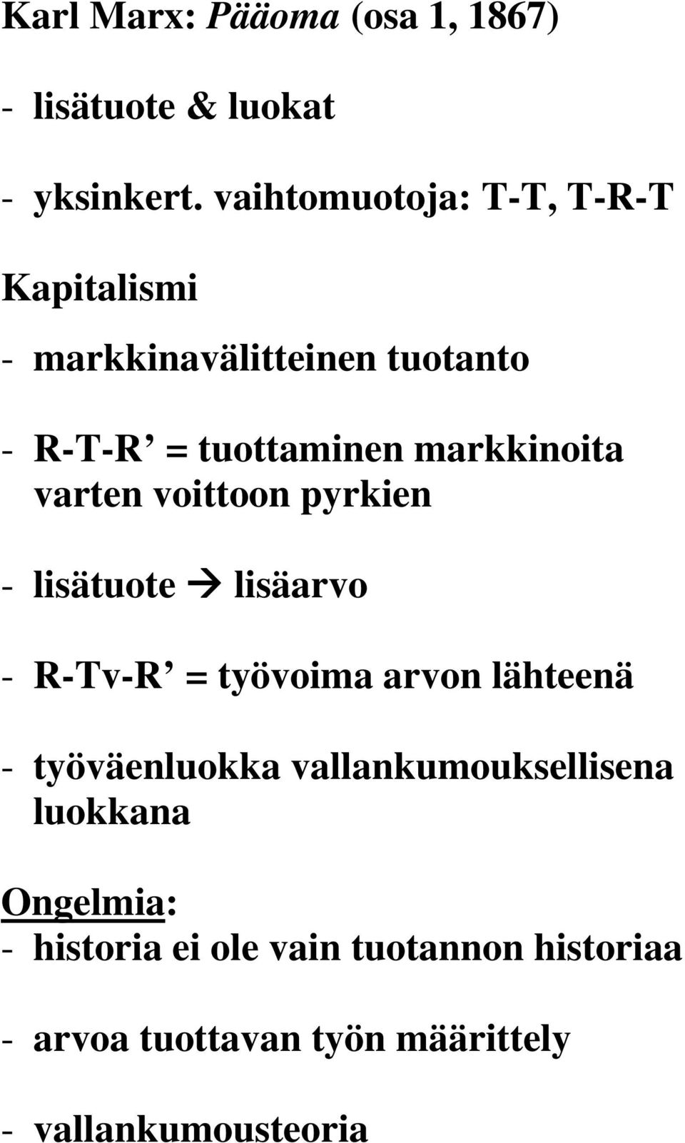 markkinoita varten voittoon pyrkien - lisätuote lisäarvo - R-Tv-R = työvoima arvon lähteenä -