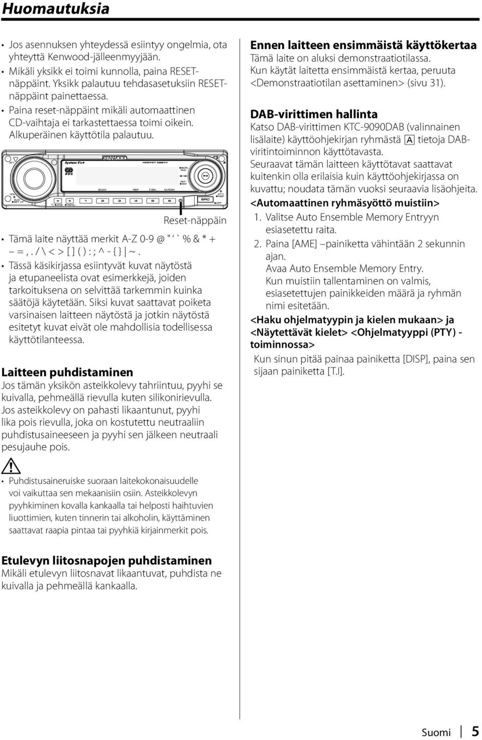 Reset-näppäin Tämä laite näyttää merkit A-Z 0-9 @ " ` % & * + =,. / \ < > [ ] ( ) : ; ^ - { } ~.