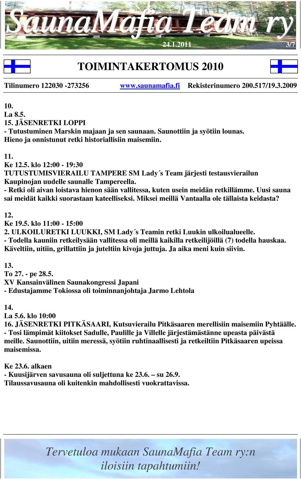 klo 11:00-15:00 2. ULKOILURETKI LUUKKI, SM Lady s Teamin retki Luukin ulkoilualueelle. - Todella kauniin retkeilysään vallitessa oli meillä kaikilla retkeilijöillä (7) todella hauskaa.