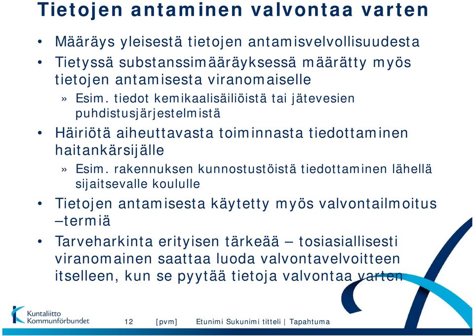 tiedot kemikaalisäiliöistä tai jätevesien puhdistusjärjestelmistä Häiriötä aiheuttavasta toiminnasta tiedottaminen haitankärsijälle» Esim.