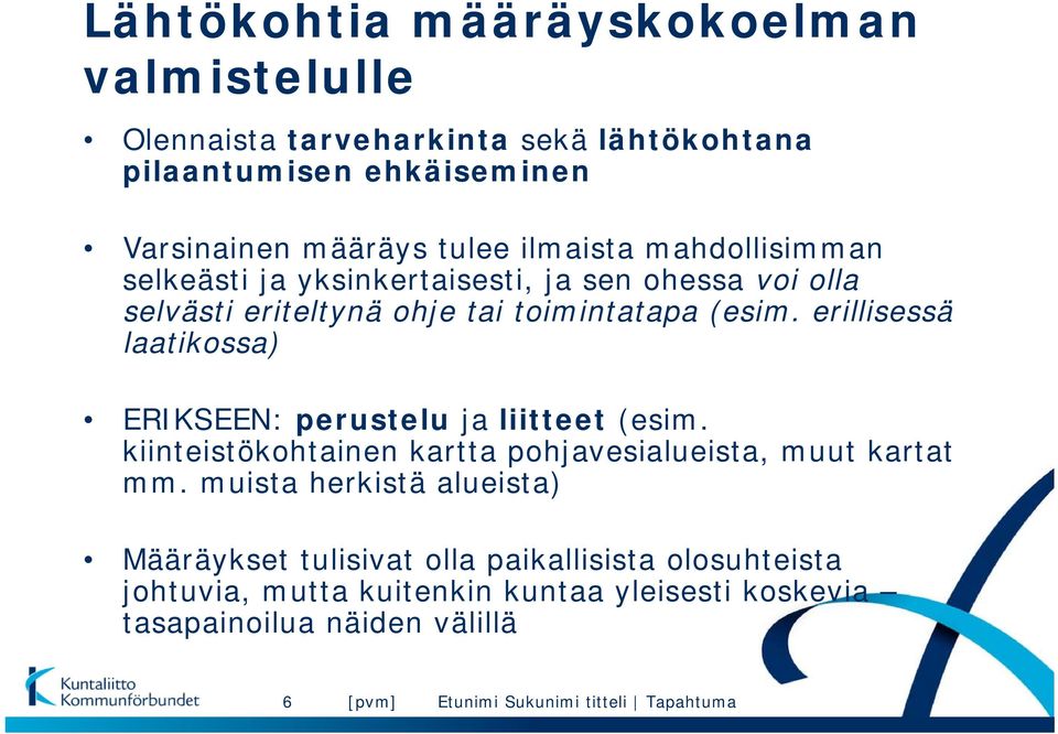 erillisessä laatikossa) ERIKSEEN: perustelu ja liitteet (esim. kiinteistökohtainen kartta pohjavesialueista, muut kartat mm.