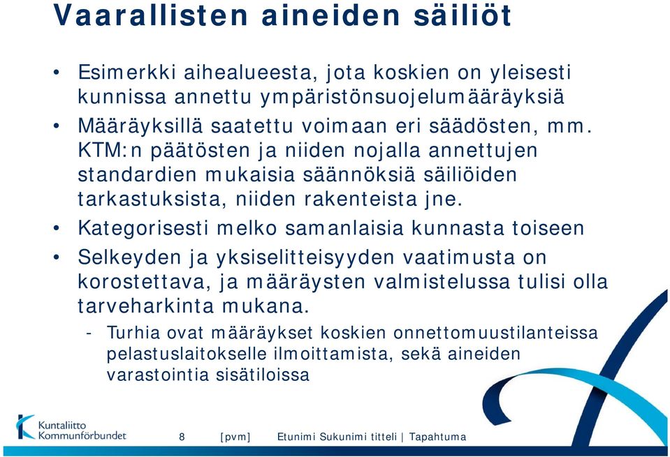 KTM:n päätösten ja niiden nojalla annettujen standardien mukaisia säännöksiä säiliöiden tarkastuksista, niiden rakenteista jne.