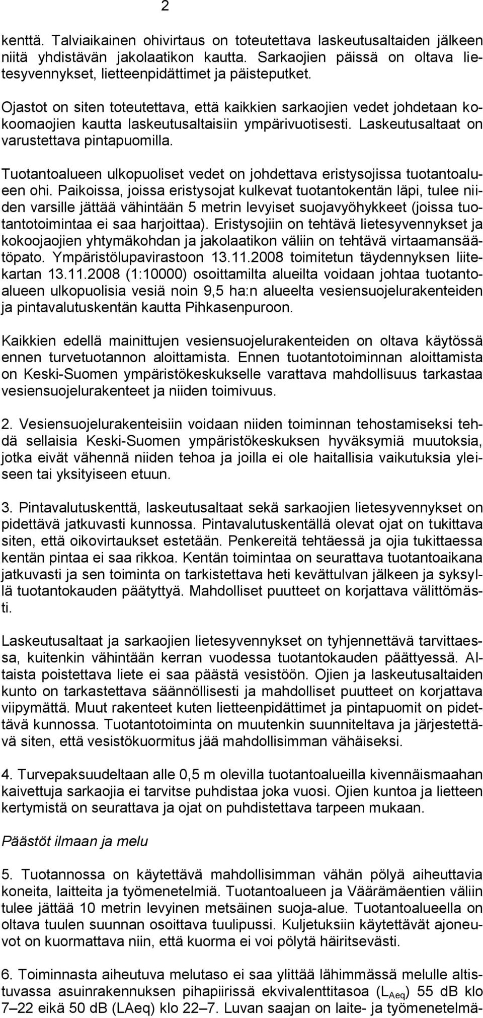 Tuotantoalueen ulkopuoliset vedet on johdettava eristysojissa tuotantoalueen ohi.