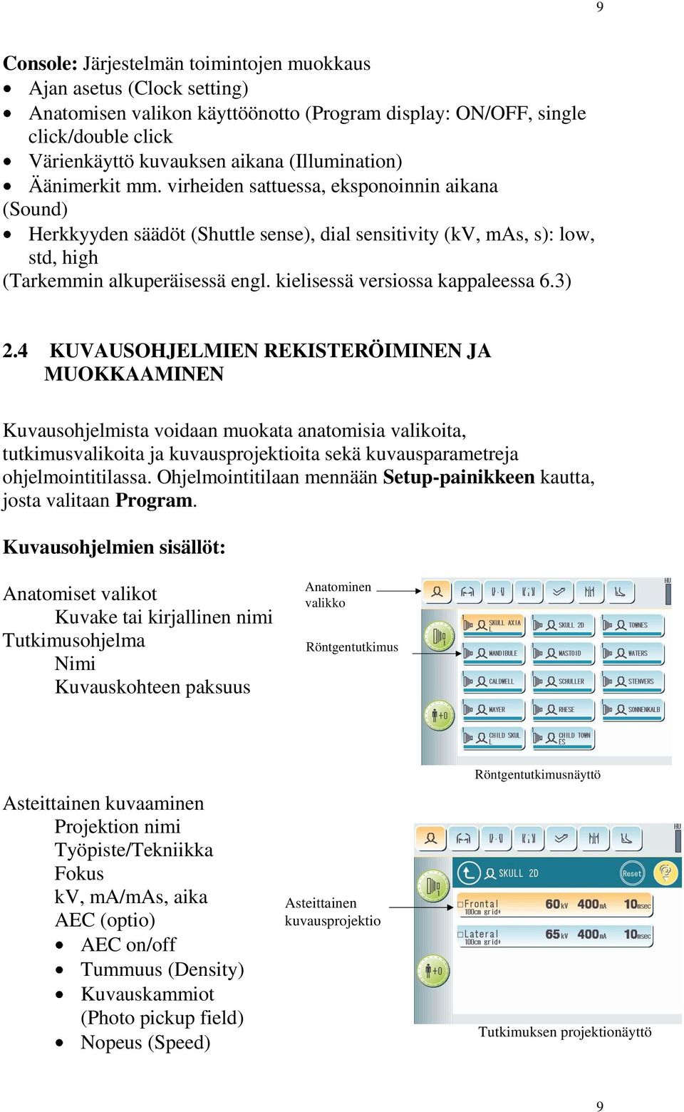 kielisessä versiossa kappaleessa 6.3) 2.