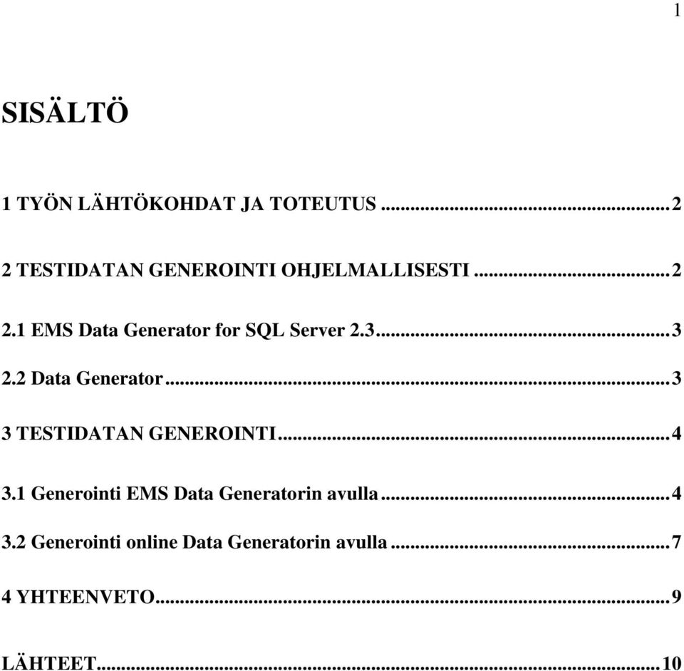 3...3 2.2 Data Generator...3 3 TESTIDATAN GENEROINTI...4 3.