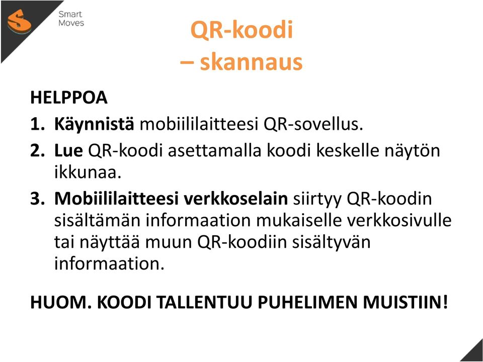 Mobiililaitteesi verkkoselain siirtyy QR-koodin sisältämän informaation