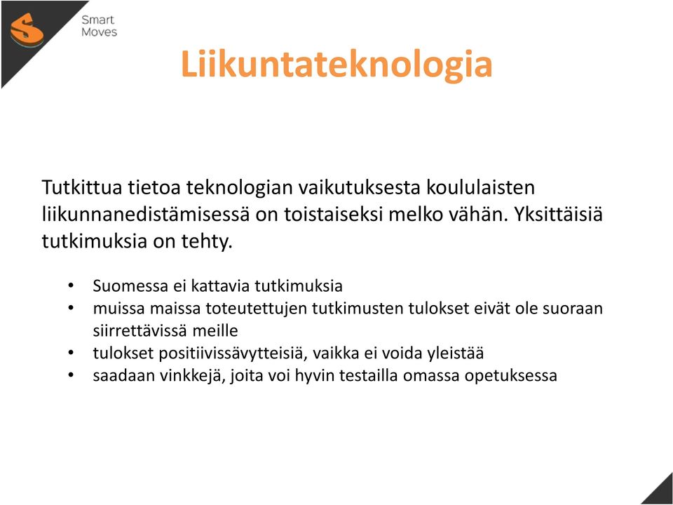 Suomessa ei kattavia tutkimuksia muissa maissa toteutettujen tutkimusten tulokset eivät ole suoraan