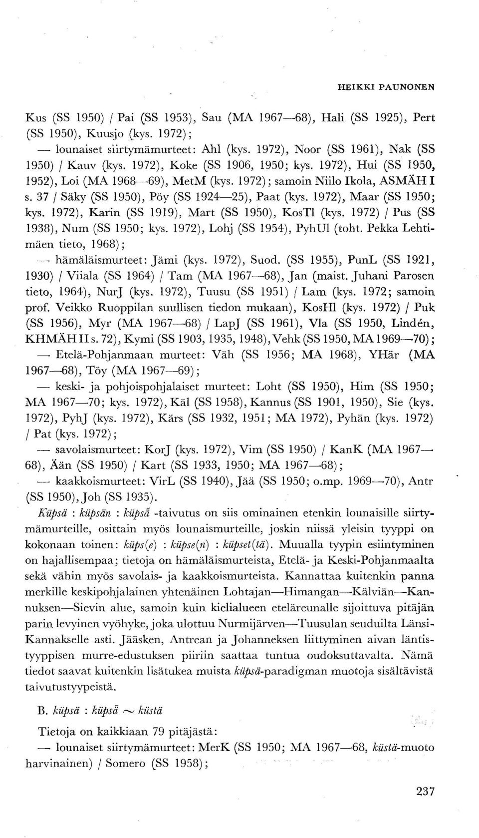 1972), Maar (SS 1950; kys. 1972), Karin (SS 1919), Mart (SS 1950), KosTl (kys. 1972) / Pus (SS 1938), Num (SS 1950; kys. 1972), Lohj (SS 1954), PyhUl (toht.