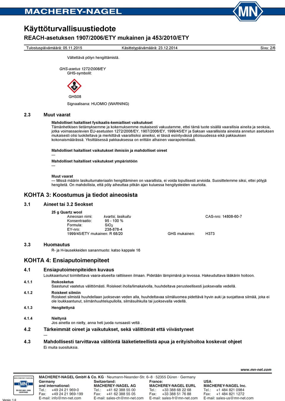 jotka voimassaolevien EU-asetusten 1272/2008/EY, 1907/2006/EY, 1999/45/EY ja Saksan vaarallisista aineista annetun asetuksen mukaisesti olisi luokiteltava ja merkittävä vaarallisiksi aineiksi, ei