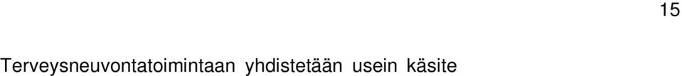 Tavoitteena on antaa apua myös niille, joita ei enää palvella muualla. (Kotovirta & Tammi 2013, 159.) Vuonna 2007 terveysneuvontapisteissä kävi noin 13 000 asiakasta.