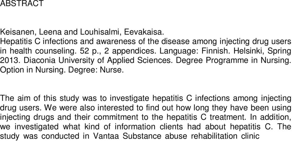 The aim of this study was to investigate hepatitis C infections among injecting drug users.