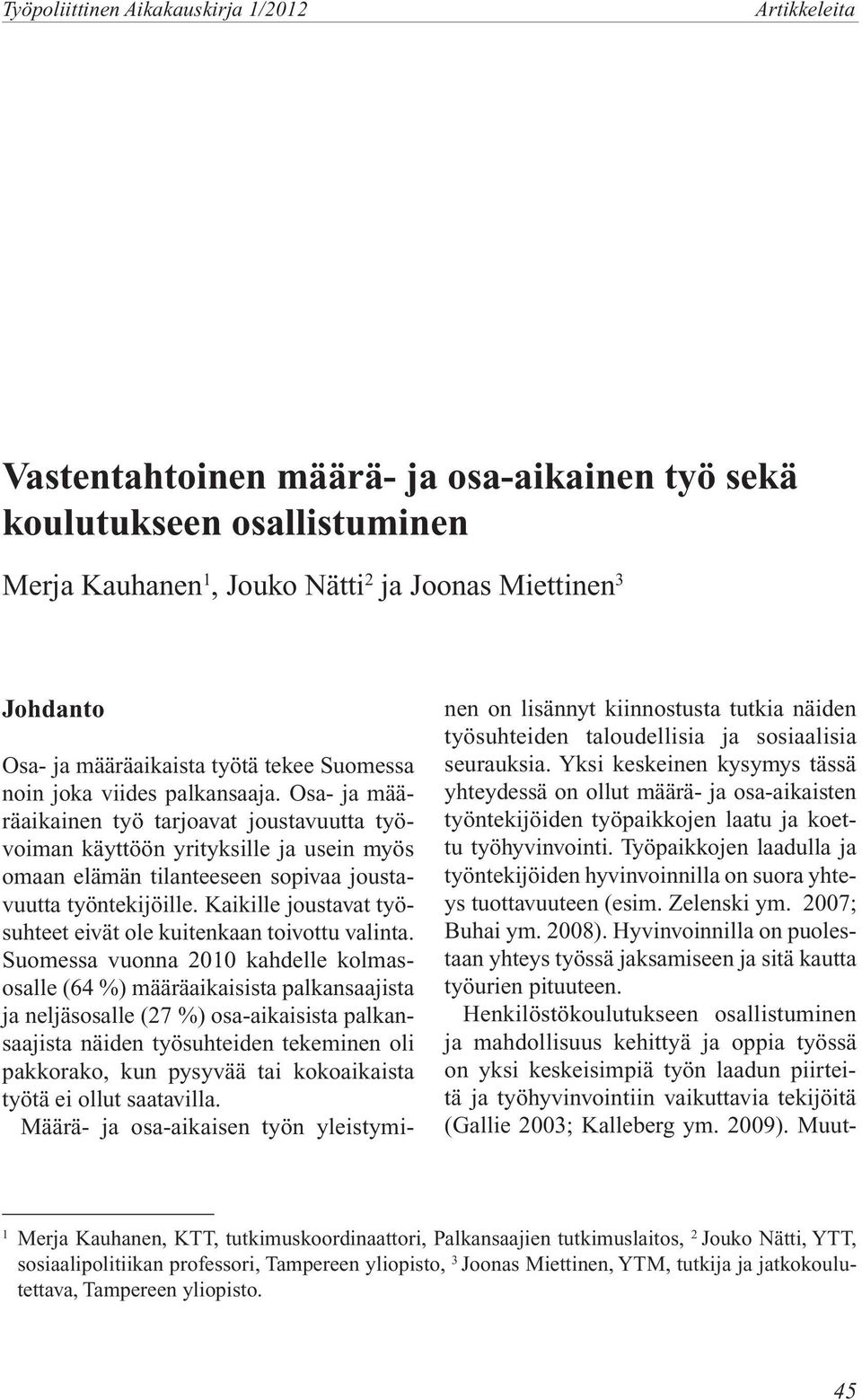 Osa- ja määräaikainen työ tarjoavat joustavuutta työvoiman käyttöön yrityksille ja usein myös omaan elämän tilanteeseen sopivaa joustavuutta työntekijöille.