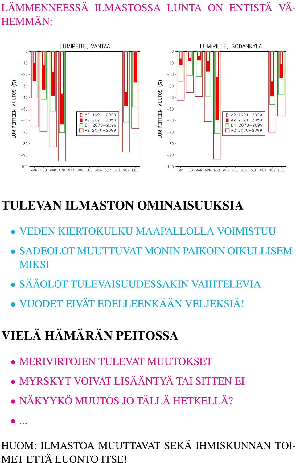 VUODET EIVÄT EDELLEENKÄÄN VELJEKSIÄ!