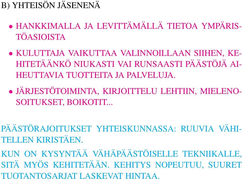 JÄRJESTÖTOIMINTA, KIRJOITTELU LEHTIIN, MIELENO- SOITUKSET, BOIKOTIT.