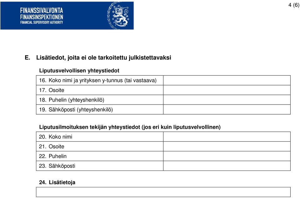 Koko nimi ja yrityksen y-tunnus (tai vastaava) 17. Osoite 18. Puhelin (yhteyshenkilö) 19.