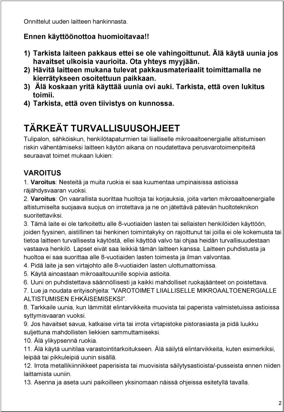 4) Tarkista, että oven tiivistys on kunnossa.