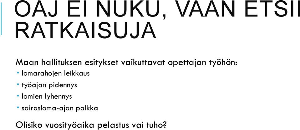 lomarahojen leikkaus! työajan pidennys!