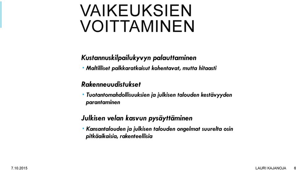 Tuotantomahdollisuuksien ja julkisen talouden kestävyyden parantaminen Julkisen velan