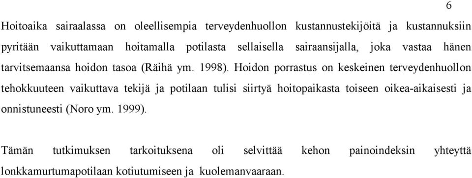 Hoidon porrastus on keskeinen terveydenhuollon tehokkuuteen vaikuttava tekijä ja potilaan tulisi siirtyä hoitopaikasta toiseen