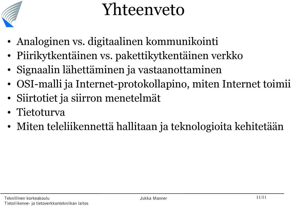 OSI-malli ja Internet-protokollapino, miten Internet toimii Siirtotiet ja