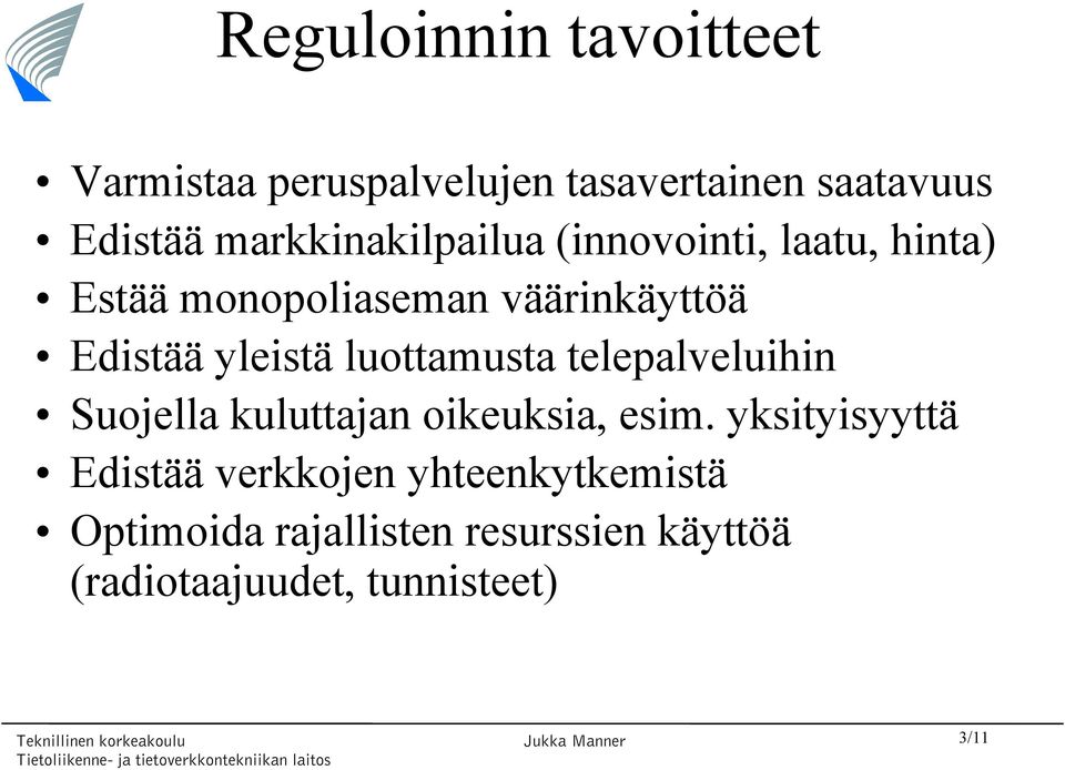 yleistä luottamusta telepalveluihin Suojella kuluttajan oikeuksia, esim.