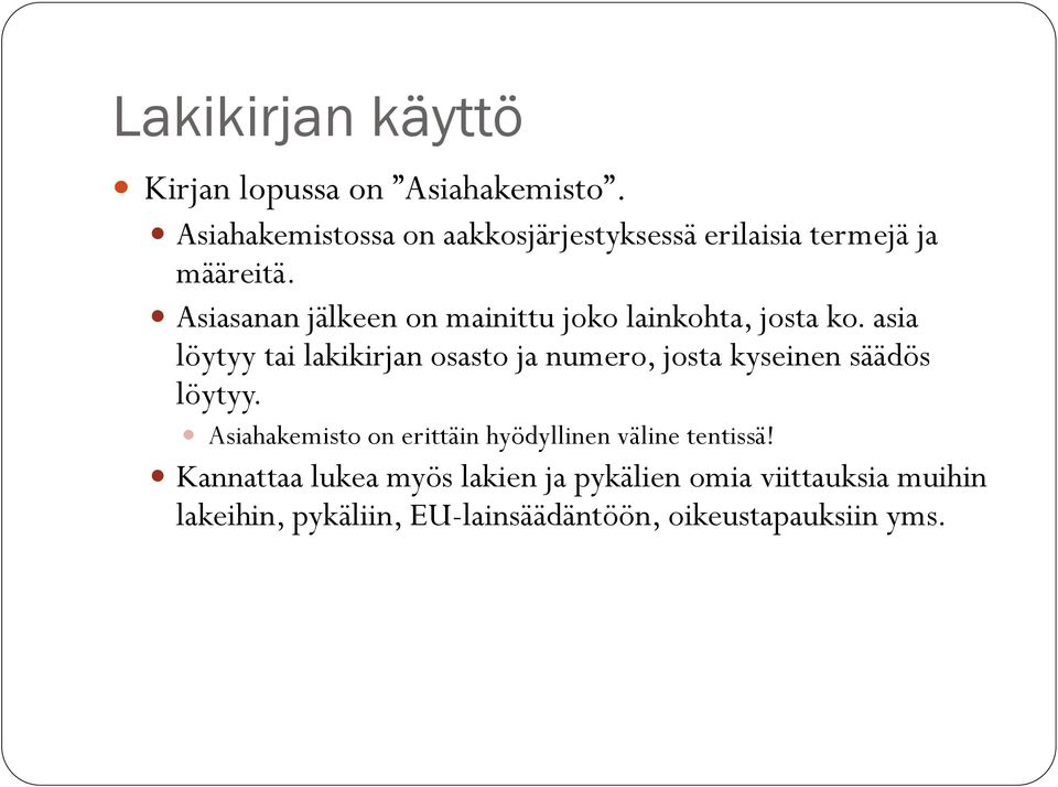 asia löytyy tai lakikirjan osasto ja numero, josta kyseinen säädös löytyy.