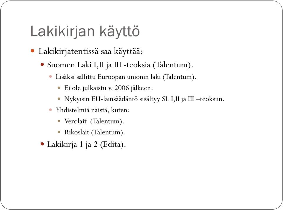 2006 jälkeen. Nykyisin EU-lainsäädäntö sisältyy SL I,II ja III teoksiin.