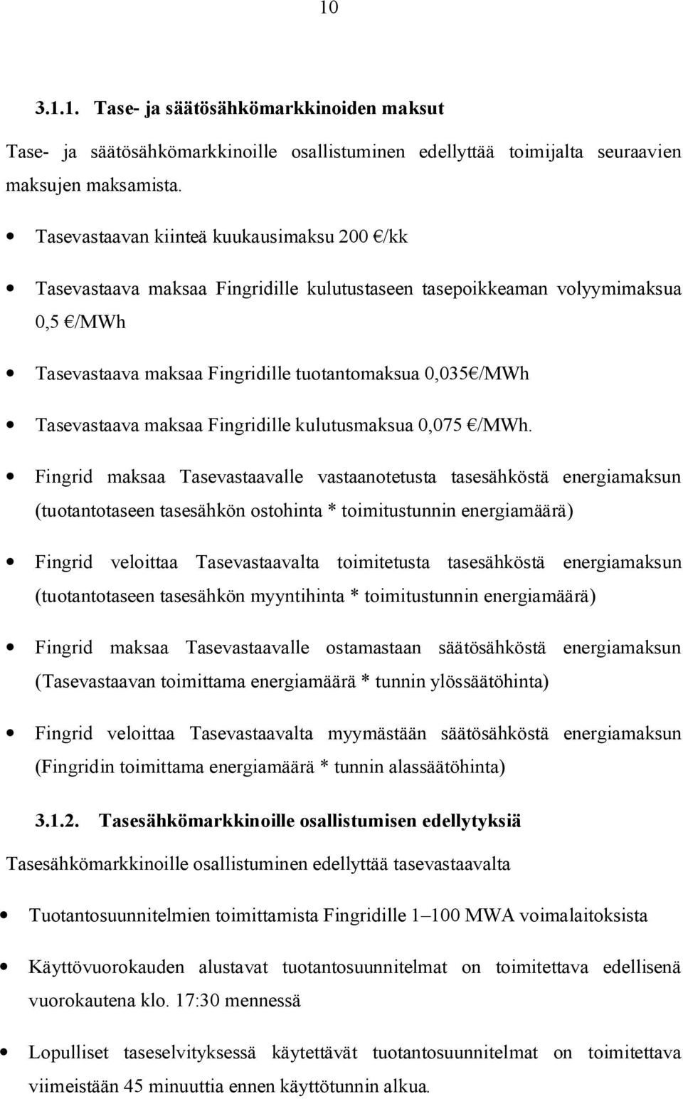 maksaa Fingridille kulutusmaksua 0,075 /MWh.