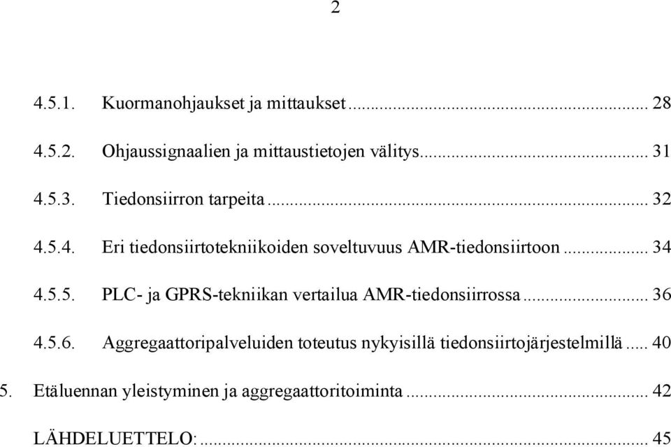 5.5. PLC- ja GPRS-tekniikan vertailua AMR-tiedonsiirrossa... 36 