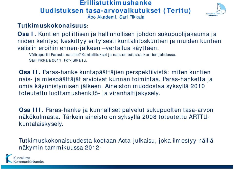 Väliraportti Parasta naisille? Kuntaliitokset ja naisten edustus kuntien johdossa. Sari Pikkala 2011. Pdf-julkaisu. Osa II.