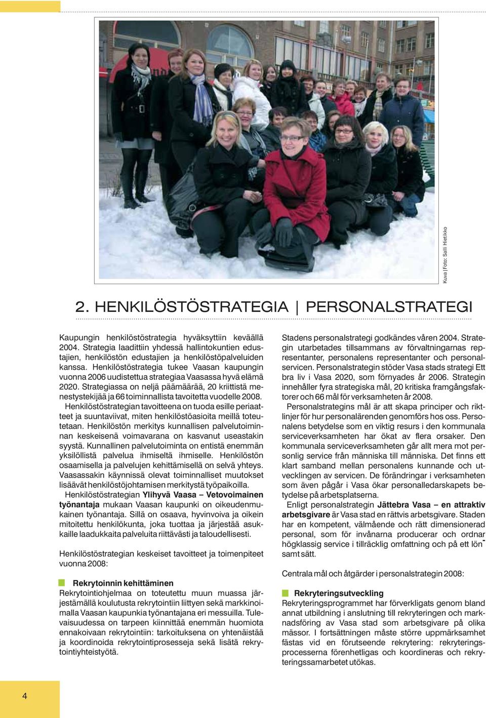 Henkilöstöstrategia tukee Vaasan kaupungin vuonna 2006 uudistettua strategiaa Vaasassa hyvä elämä 2020.