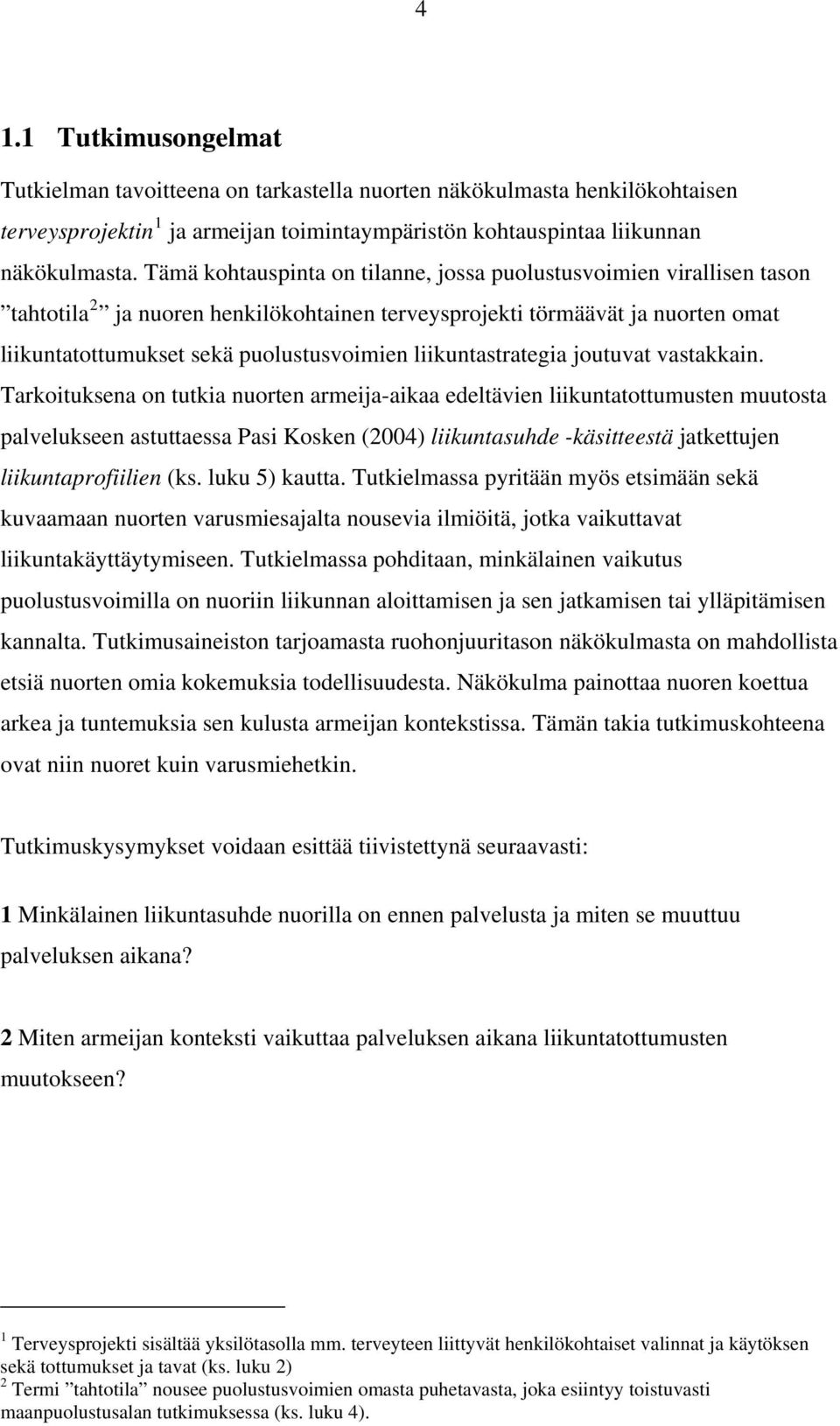 liikuntastrategia joutuvat vastakkain.