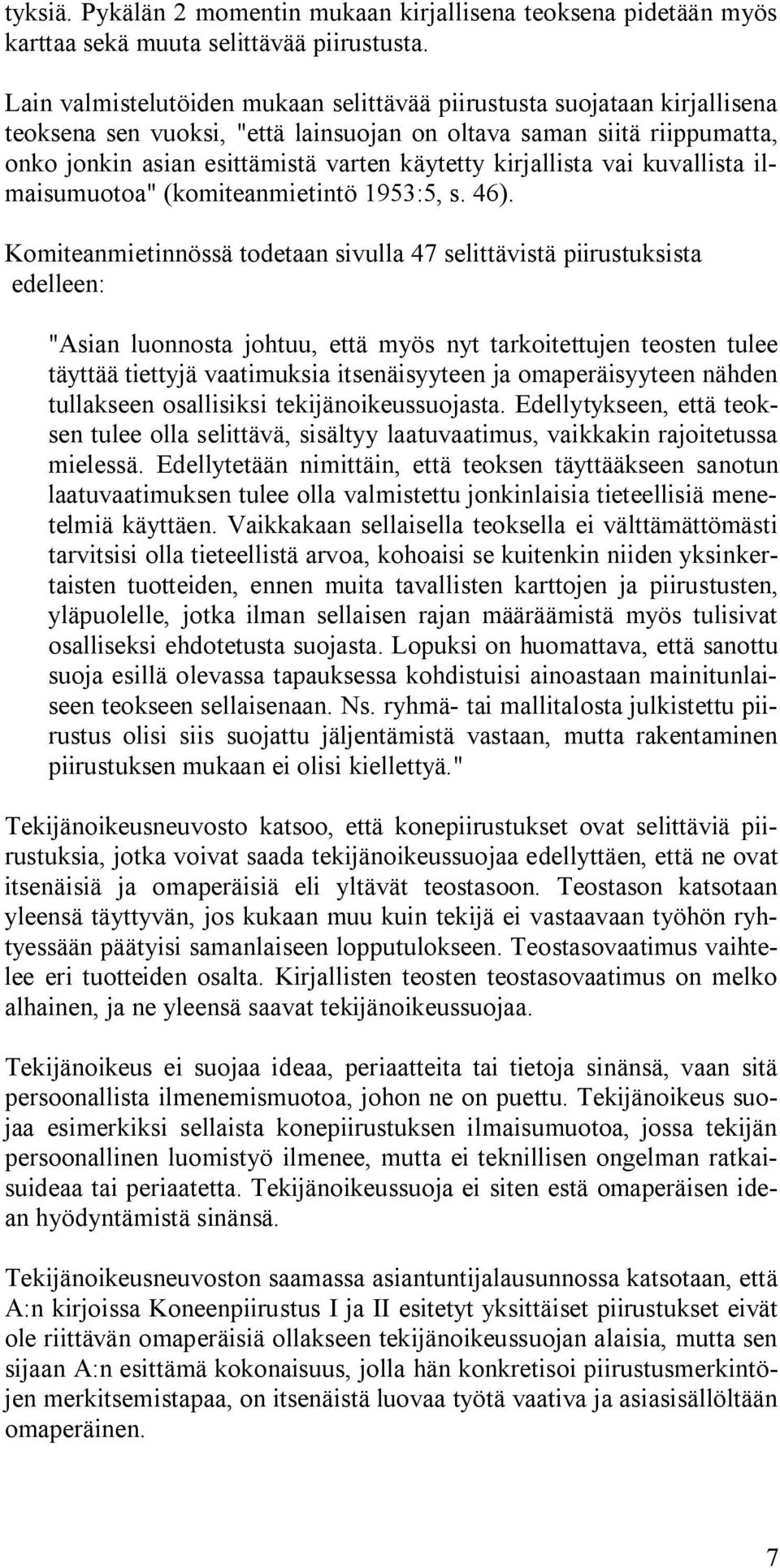 kirjallista vai kuvallista ilmaisumuotoa" (komiteanmietintö 1953:5, s. 46).