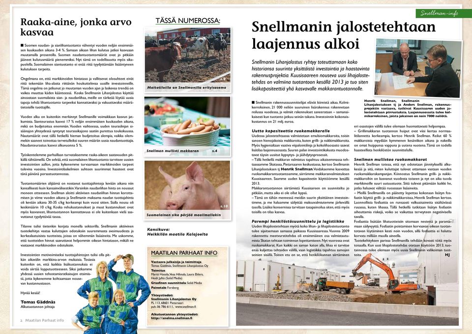 Suomalainen siantuotanto ei enää riitä tyydyttämään lisääntyneen kulutuksen tarpeita.