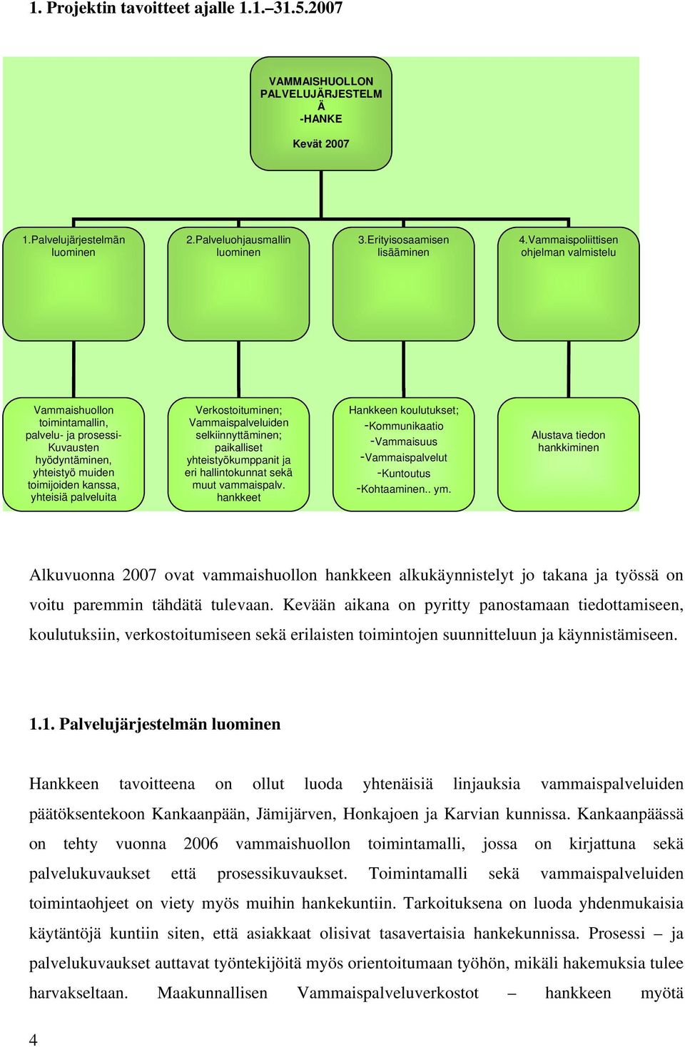 Vammaispalveluiden selkiinnyttäminen; paikalliset yhteistyökumppanit ja eri hallintokunnat sekä muut vammaispalv.