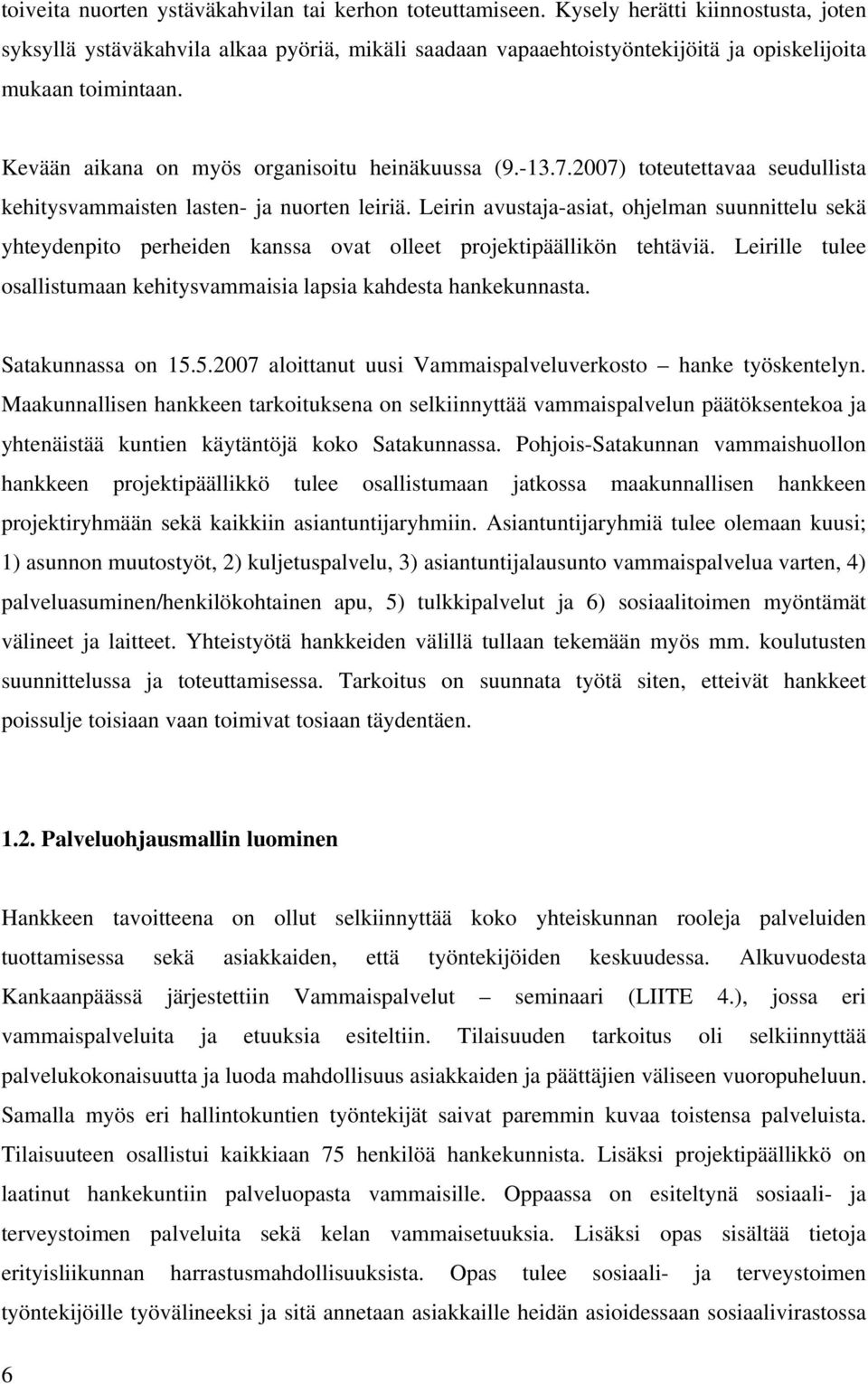 -13.7.2007) toteutettavaa seudullista kehitysvammaisten lasten- ja nuorten leiriä.