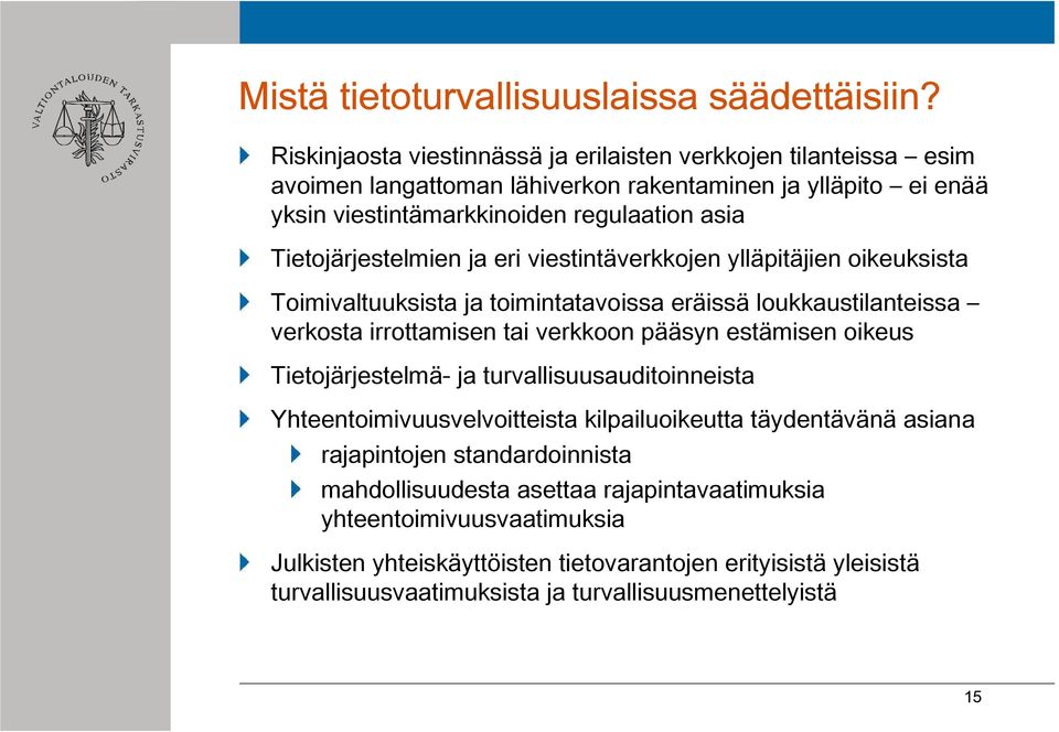 Tietojärjestelmien ja eri viestintäverkkojen ylläpitäjien oikeuksista Toimivaltuuksista ja toimintatavoissa eräissä loukkaustilanteissa verkosta irrottamisen tai verkkoon pääsyn estämisen