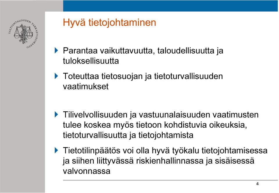 tulee koskea myös tietoon kohdistuvia oikeuksia, tietoturvallisuutta ja tietojohtamista