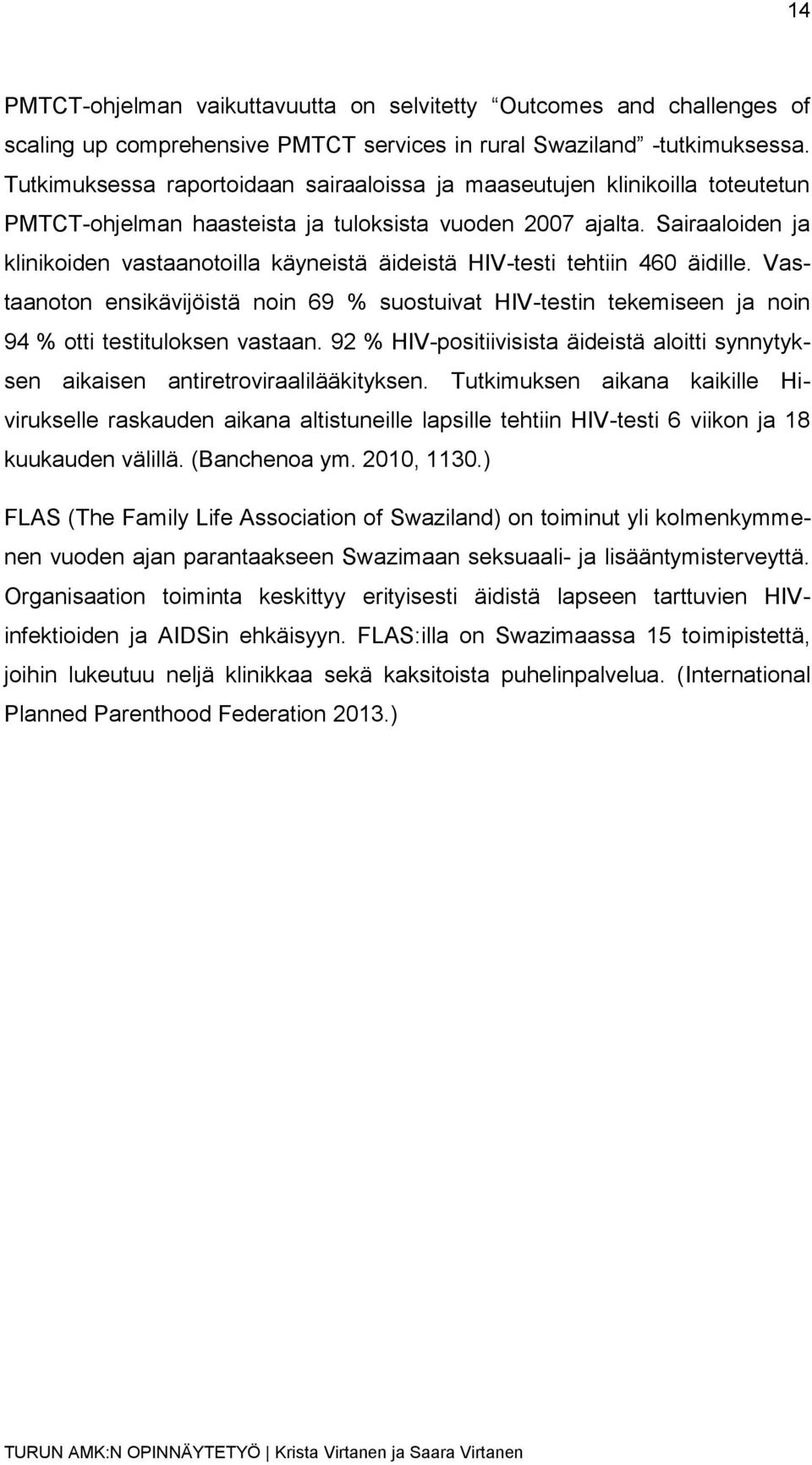 Sairaaloiden ja klinikoiden vastaanotoilla käyneistä äideistä HIV-testi tehtiin 460 äidille.