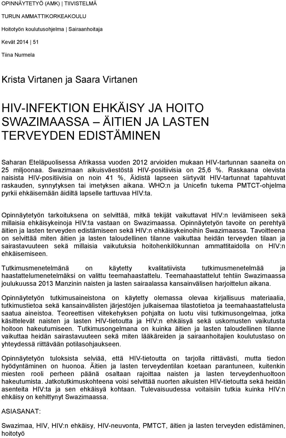 Swazimaan aikuisväestöstä HIV-positiivisia on 25,6 %.