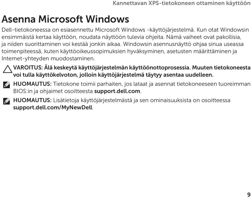 Windowsin asennusnäyttö ohjaa sinua useassa toimenpiteessä, kuten käyttöoikeussopimuksien hyväksyminen, asetusten määrittäminen ja Internet-yhteyden muodostaminen.